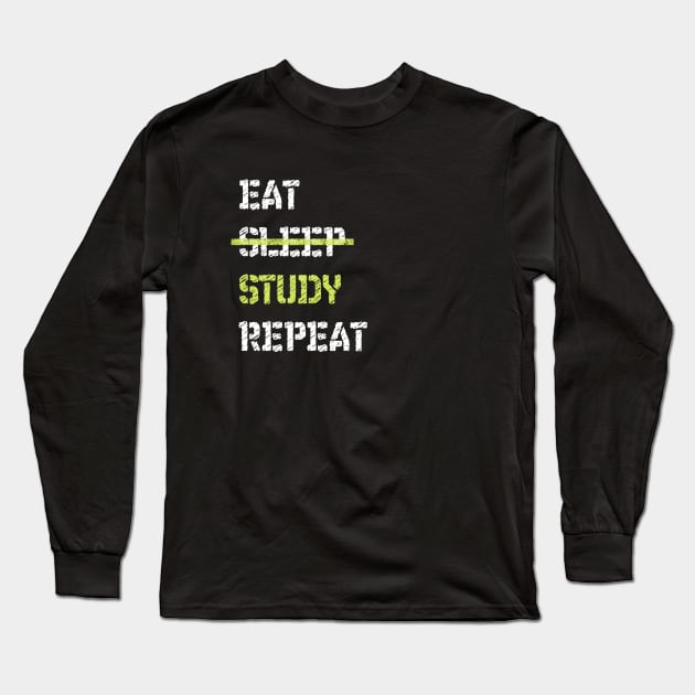 Eat Sleep Study Repeat College Long Sleeve T-Shirt by TriHarder12